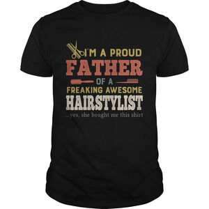 Im A Proud Father Of A Freaking Awesome Hair T-shirt